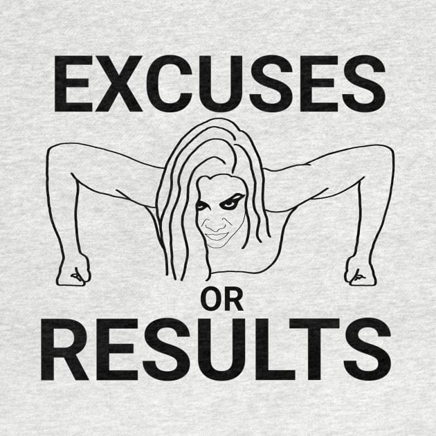 Excuses or results by Aquila Designs